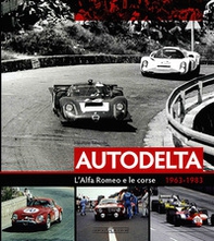 Autodelta. L'Alfa Romeo e le corse 1963-1983 - Librerie.coop