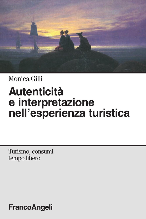 Autenticità e interpretazione nell'esperienza turistica - Librerie.coop Autenticità e interpretazione nell'esperienza turistica - Librerie.coop