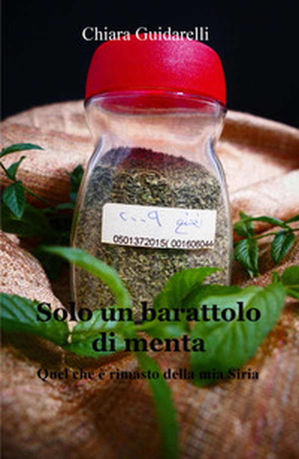 Solo un barattolo di menta. Quel che è rimasto della mia Siria - Librerie.coop Solo un barattolo di menta. Quel che è rimasto della mia Siria - Librerie.coop