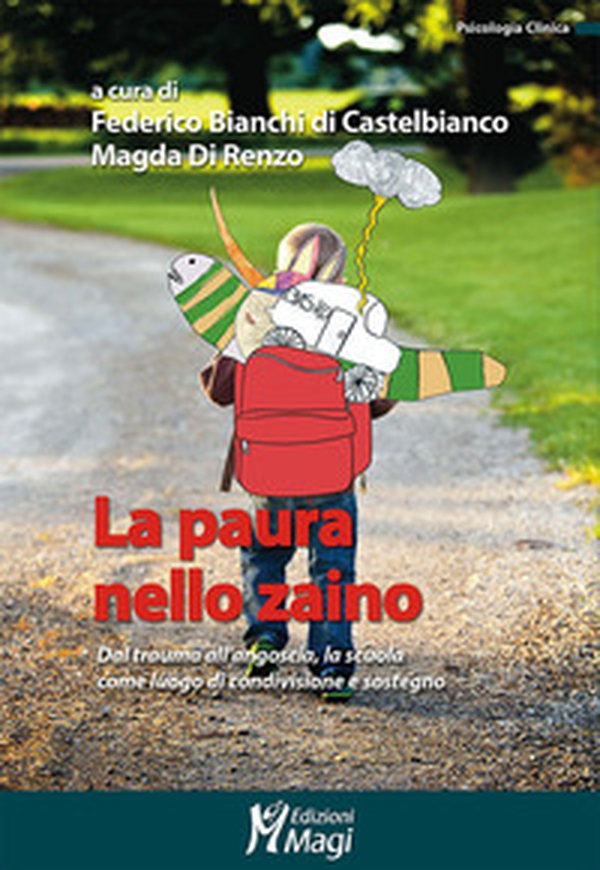 La paura nello zaino. Dal trauma all'angoscia, la scuola come luogo di condivisione e sostegno - Librerie.coop La paura nello zaino. Dal trauma all'angoscia, la scuola come luogo di condivisione e sostegno - Librerie.coop