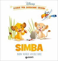 Simba non vuole ascoltare. Storie per diventare grandi - Librerie.coop Simba non vuole ascoltare. Storie per diventare grandi - Librerie.coop