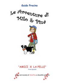 Le avventure di Milo & Pinà. Amici per la pelle - Vol. 1 - Librerie.coop