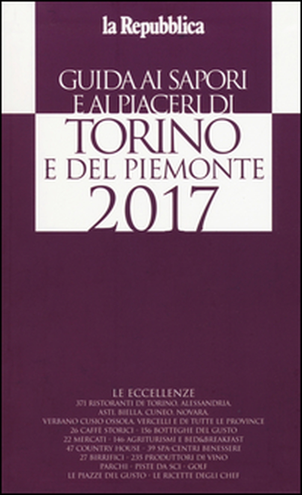 Guida ai sapori e ai piaceri di Torino e del Piemonte 2017 - Librerie.coop Guida ai sapori e ai piaceri di Torino e del Piemonte 2017 - Librerie.coop