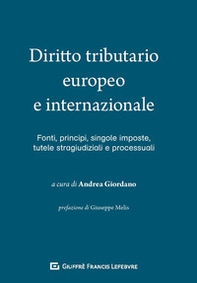 Diritto tributario europeo e internazionale Fonti, singole imposte, tutele stragiudiziali e processuali - Librerie.coop