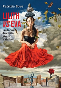 Lilith vs Eva. La donna. Tra mito, storia e simboli - Librerie.coop