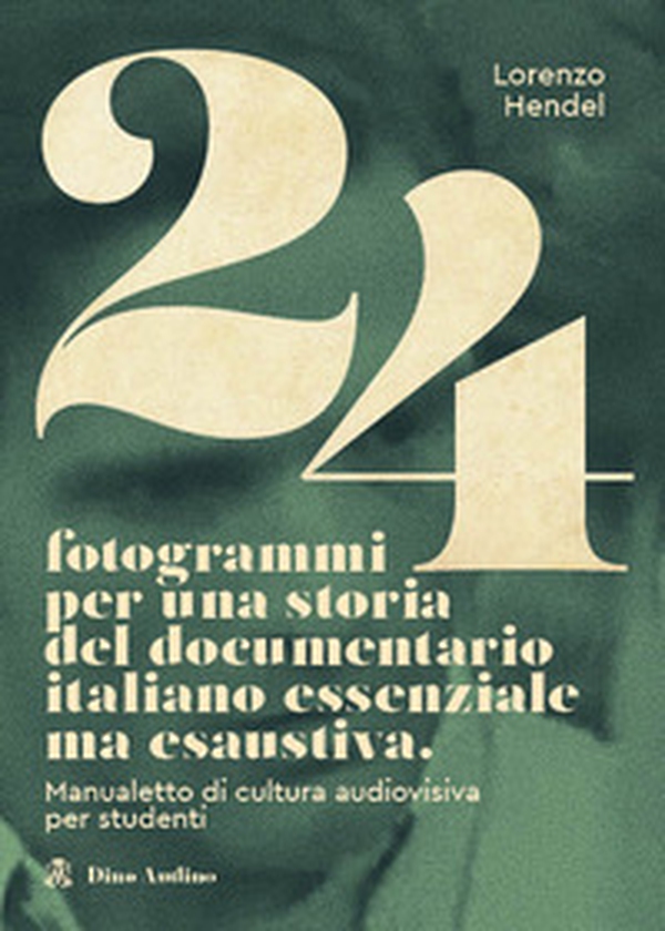 24 fotogrammi per una storia del documentario italiano essenziale ma esaustiva. Manualetto di cultura audiovisiva per studenti - Librerie.coop 24 fotogrammi per una storia del documentario italiano essenziale ma esaustiva. Manualetto di cultura audiovisiva per studenti - Librerie.coop