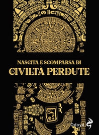 Nascita e scomparsa di civiltà perdute - Librerie.coop