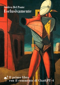 Esclusivamente. Il primo libro con il commento di ChatGPT-4 - Librerie.coop