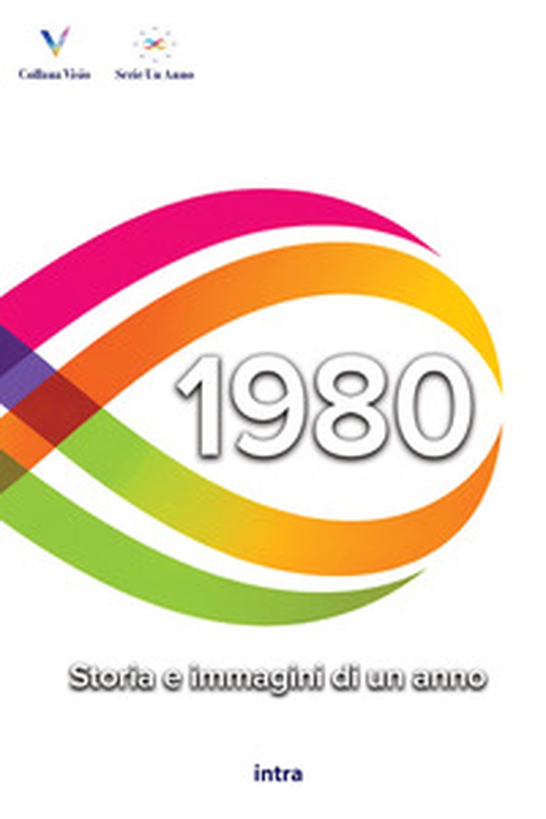 1980. Storia e immagini di un anno - Librerie.coop