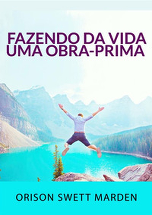 Fazendo da vida uma obra-prima - Librerie.coop Fazendo da vida uma obra-prima - Librerie.coop