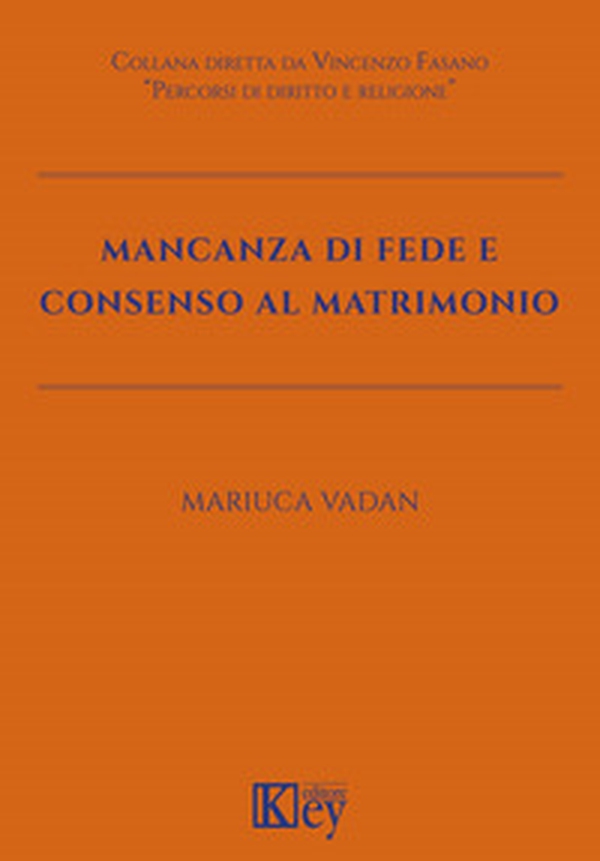 Mancanza di fede e consenso al matrimonio - Librerie.coop Mancanza di fede e consenso al matrimonio - Librerie.coop