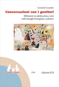 Conversazioni con i genitori. Riflessioni su adolescenza e crisi nelle famiglie biologiche e adottive - Librerie.coop