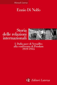 Storia delle relazioni internazionali. I. Dalla pace di Versailles alla conferenza di Potsdam 1919-1945 - Librerie.coop