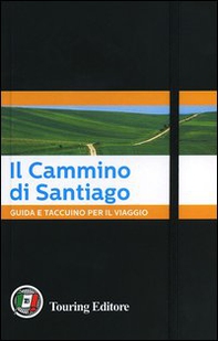 Il Cammino di Santiago. Guida e taccuino per il viaggio - Librerie.coop Il Cammino di Santiago. Guida e taccuino per il viaggio - Librerie.coop