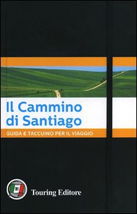 Il Cammino di Santiago. Guida e taccuino per il viaggio - Librerie.coop