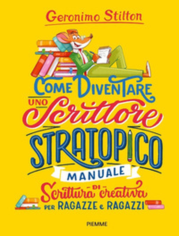 Come diventare uno scrittore stratopico. Manuale di scrittura creativa per ragazze e ragazzi - Librerie.coop Come diventare uno scrittore stratopico. Manuale di scrittura creativa per ragazze e ragazzi - Librerie.coop