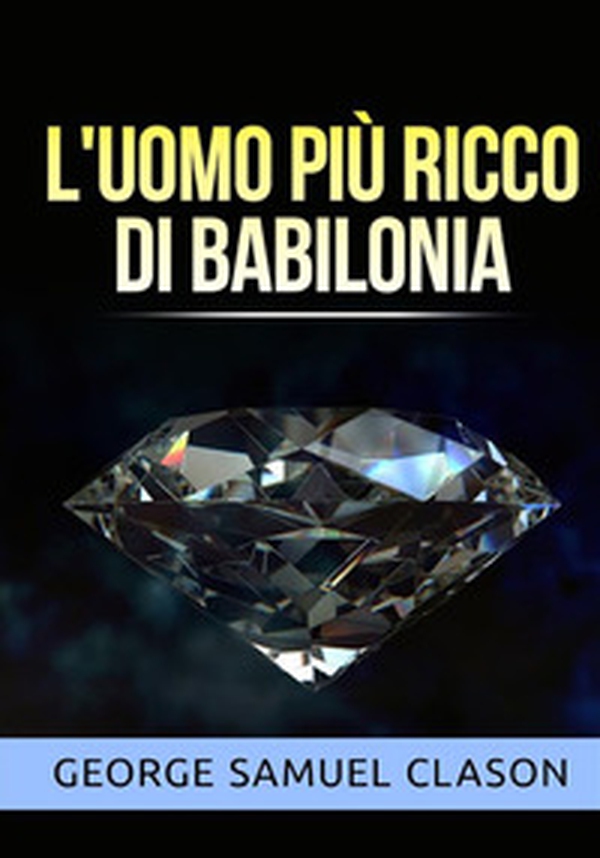 L'uomo più ricco di Babilonia - Librerie.coop L'uomo più ricco di Babilonia - Librerie.coop