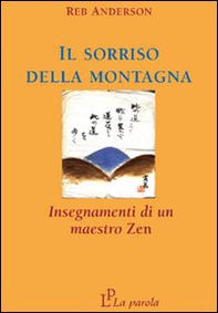 Il sorriso della montagna. Insegnamenti di un maestro zen - Librerie.coop Il sorriso della montagna. Insegnamenti di un maestro zen - Librerie.coop