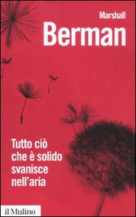 Tutto ciò che è solido svanisce nell'aria. L'esperienza della modernità - Librerie.coop