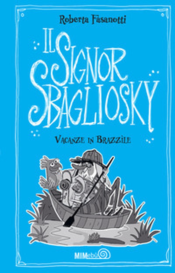 Vacanze in Brazzìle. Il signor Sbagliosky - Librerie.coop Vacanze in Brazzìle. Il signor Sbagliosky - Librerie.coop