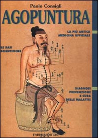 Agopuntura. La più antica medicina ufficiale. Le basi scientifiche. Diagnosi, prevenzione e cura delle malattie - Librerie.coop Agopuntura. La più antica medicina ufficiale. Le basi scientifiche. Diagnosi, prevenzione e cura delle malattie - Librerie.coop