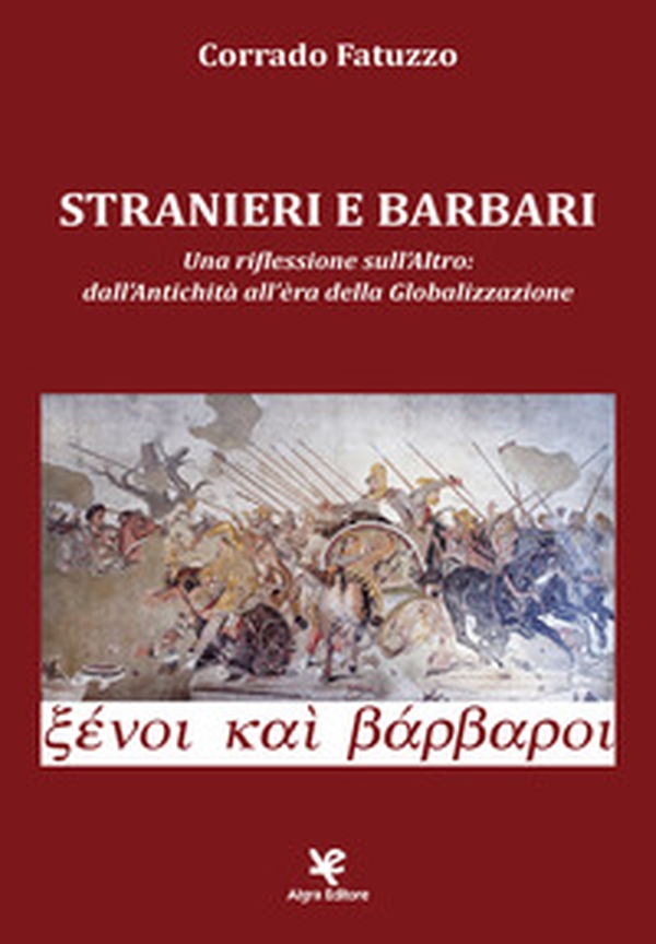 Stranieri e barbari. Una riflessione sull'altro: dall'antichità all'era della globalizzazione - Librerie.coop Stranieri e barbari. Una riflessione sull'altro: dall'antichità all'era della globalizzazione - Librerie.coop