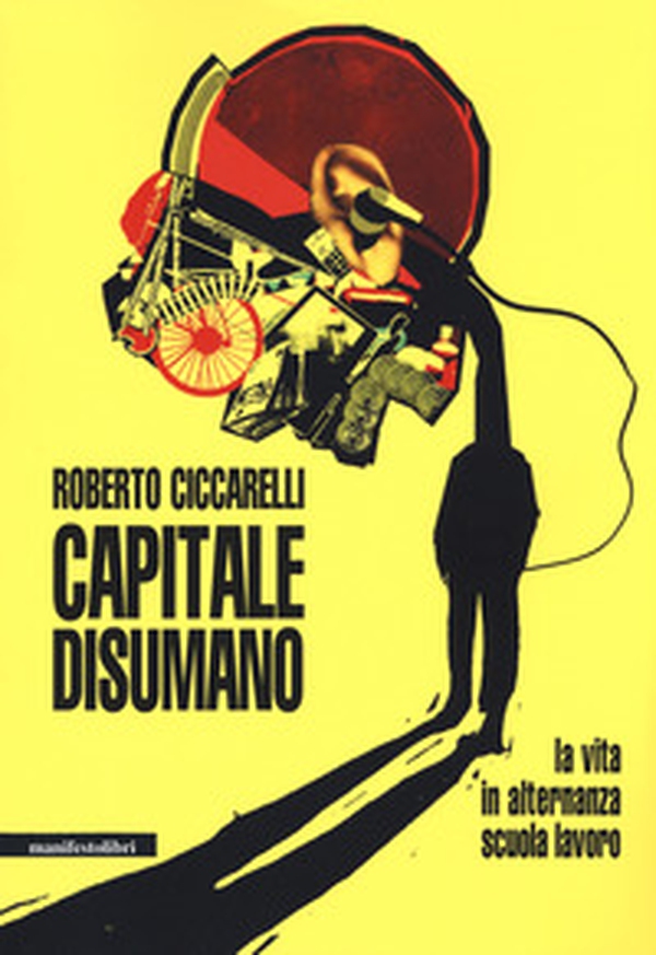 Capitale disumano. La vita in alternanza scuola lavoro - Librerie.coop Capitale disumano. La vita in alternanza scuola lavoro - Librerie.coop