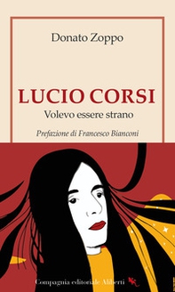 Lucio Corsi. Volevo essere strano - Librerie.coop