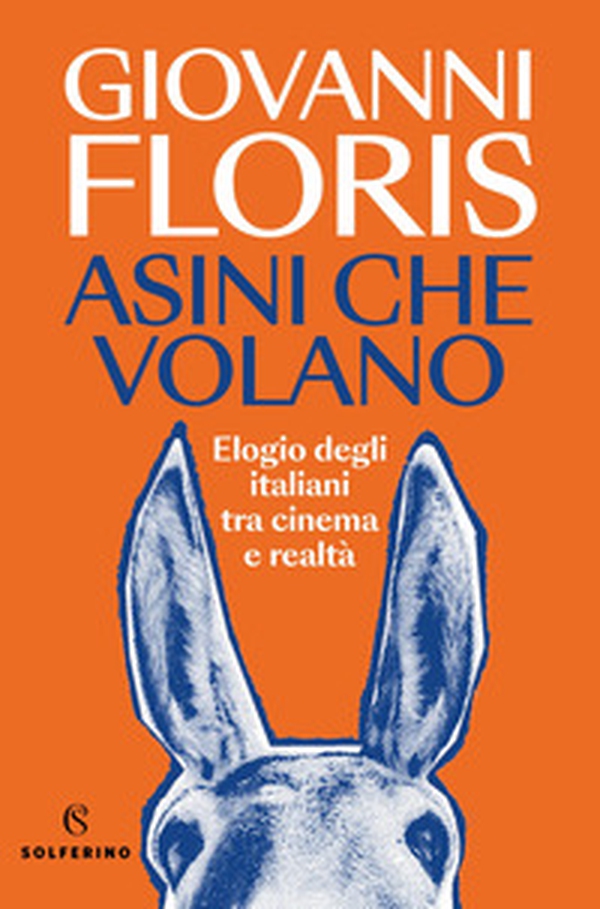 Asini che volano. Elogio degli italiani tra cinema e realtà - Librerie.coop Asini che volano. Elogio degli italiani tra cinema e realtà - Librerie.coop