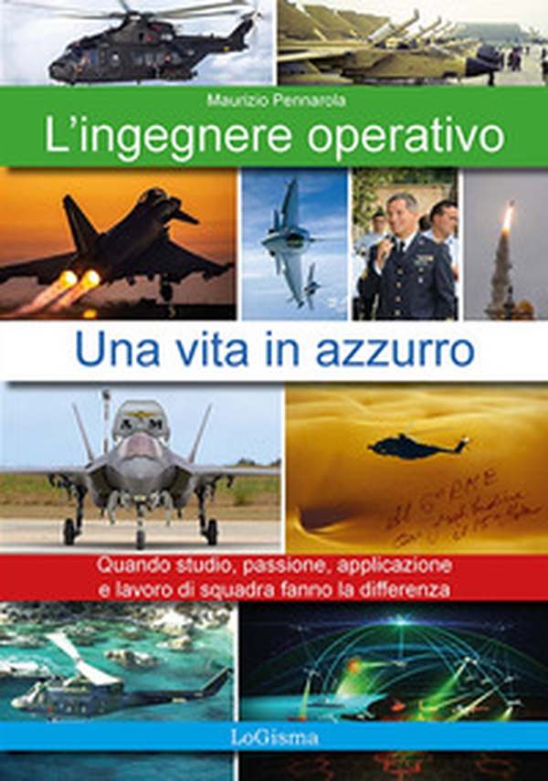 L'ingegnere operativo. Una vita in azzurro. Quando studio, passione, applicazione e lavoro di squadra fanno la differenza - Librerie.coop L'ingegnere operativo. Una vita in azzurro. Quando studio, passione, applicazione e lavoro di squadra fanno la differenza - Librerie.coop