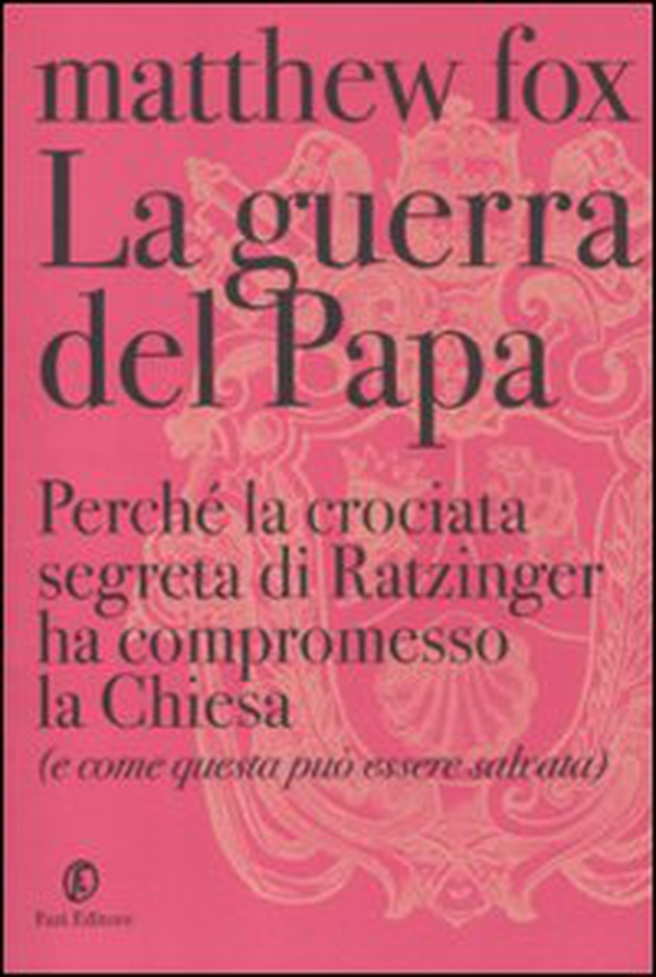 La guerra del Papa. Perché la crociata segreta di Ratzinger ha compromesso la Chiesa (e come questa può essere salvata) - Librerie.coop La guerra del Papa. Perché la crociata segreta di Ratzinger ha compromesso la Chiesa (e come questa può essere salvata) - Librerie.coop