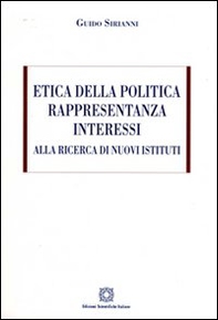 Etica della politica, rappresentanza, interessi. Alla ricerca di nuovi sistemi - Librerie.coop