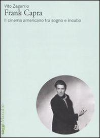 Frank Capra. Il cinema americano tra sogno e incubo - Librerie.coop