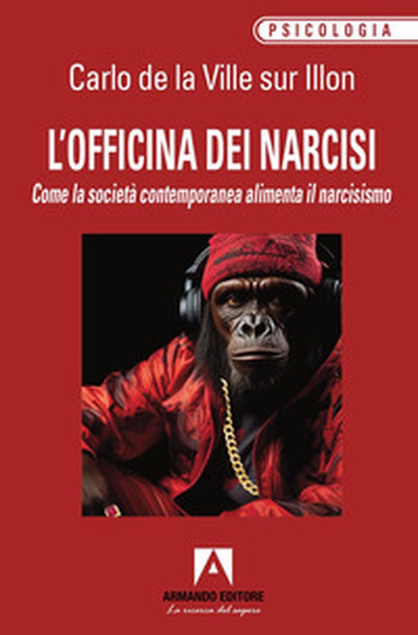 L'officina dei narcisi. Come la società contemporanea alimenta il narcisismo - Librerie.coop