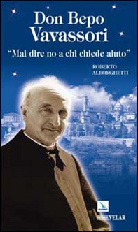 Don Bepo Vavassori. «Mai dire no a chi chiede aiuto» - Librerie.coop