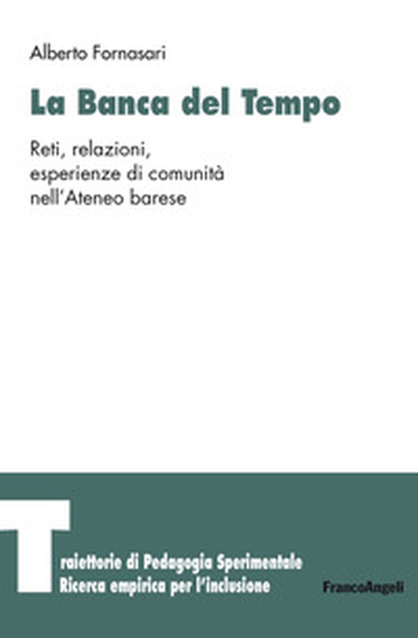 La banca del tempo. Reti, relazioni, esperienze di comunità nell'Ateneo barese - Librerie.coop La banca del tempo. Reti, relazioni, esperienze di comunità nell'Ateneo barese - Librerie.coop