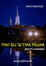 Fino all'ultima pagina. Delitti a Novara - Librerie.coop