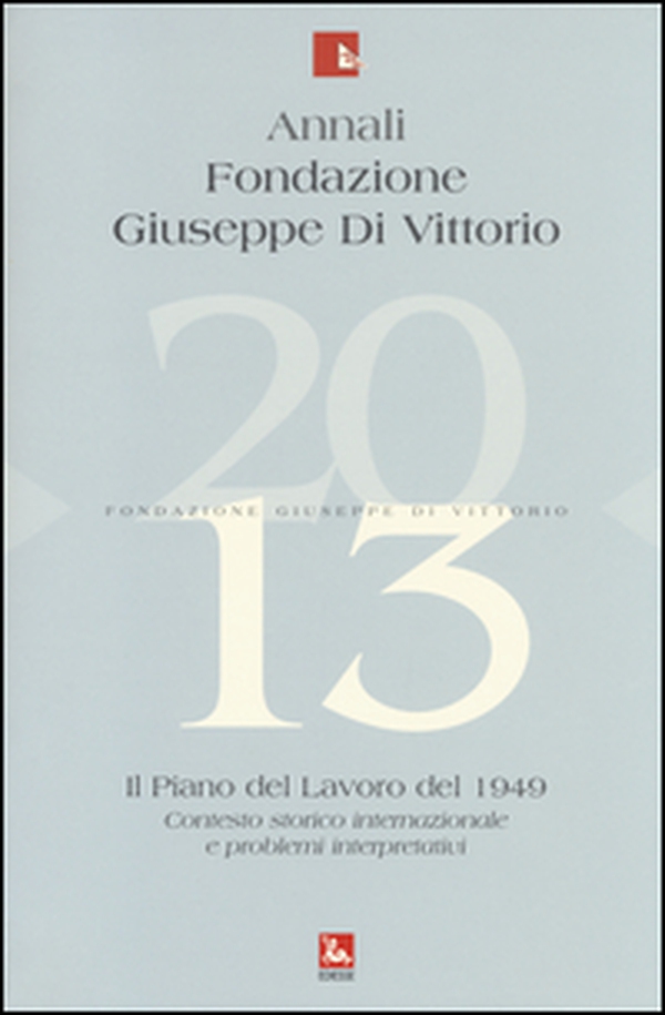 Annali Fondazione Giuseppe Di Vittorio (2013) - Vol. 13 - Librerie.coop Annali Fondazione Giuseppe Di Vittorio (2013) - Vol. 13 - Librerie.coop