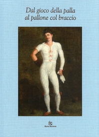Dal gioco della palla al pallone col braccio - Librerie.coop
