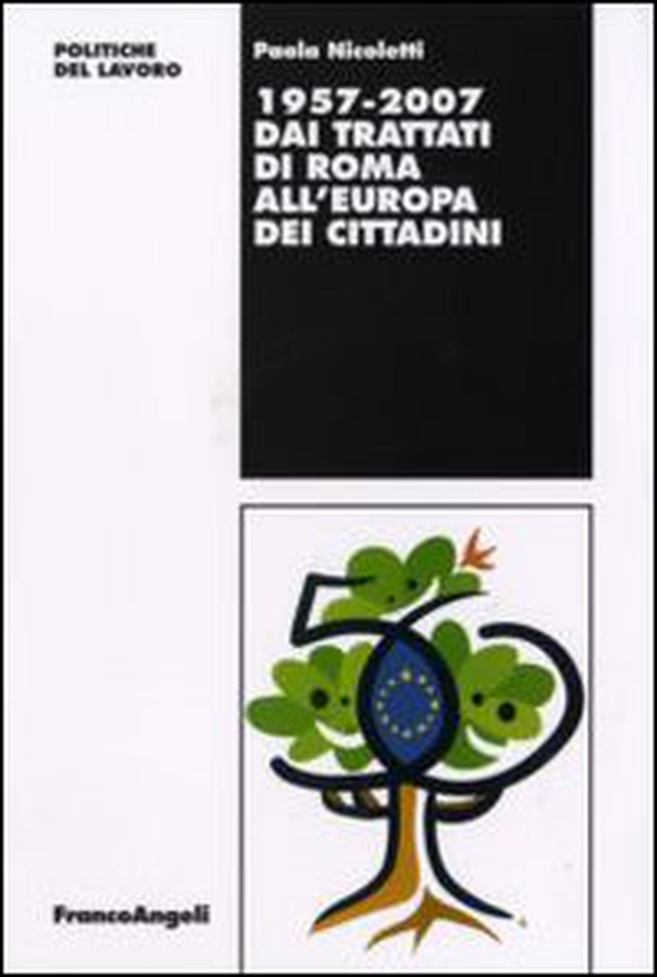 Dai Trattati di Roma all'Europa dei cittadini 1957-2007 - Librerie.coop Dai Trattati di Roma all'Europa dei cittadini 1957-2007 - Librerie.coop