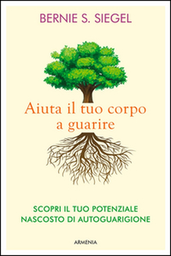Aiuta il tuo corpo a guarire. Scopri il tuo potenziale nascosto di autoguarigione - Librerie.coop Aiuta il tuo corpo a guarire. Scopri il tuo potenziale nascosto di autoguarigione - Librerie.coop