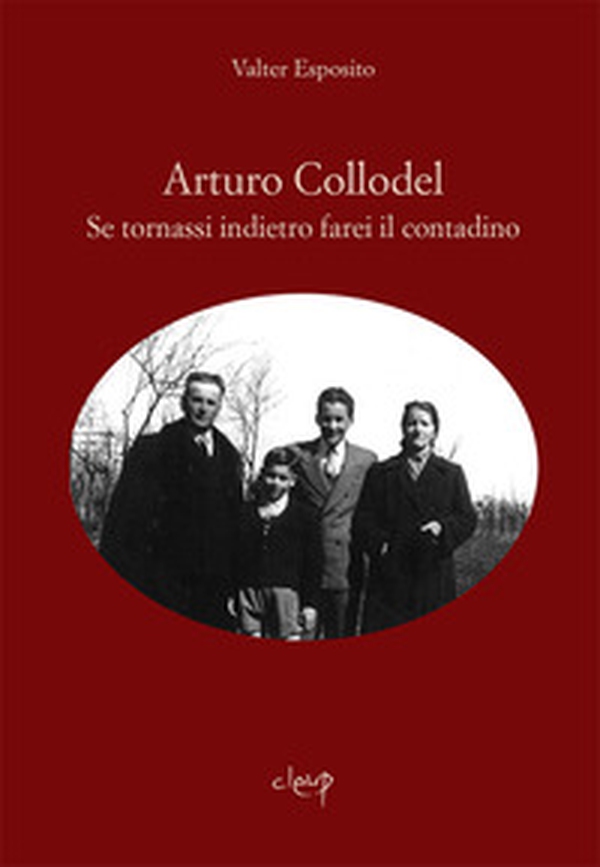 Arturo Collodel. Se tornassi indietro farei il contadino - Librerie.coop Arturo Collodel. Se tornassi indietro farei il contadino - Librerie.coop