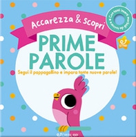 Prime parole. Segui il pappagallino e impara tante nuove parole! Accarezza & scopri - Librerie.coop