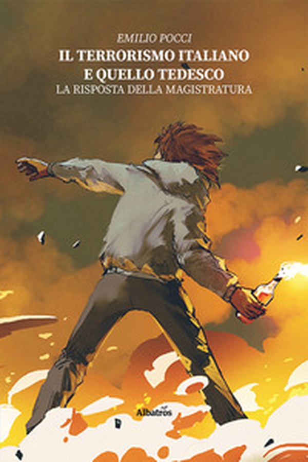 Il terrorismo italiano e quello tedesco. La risposta della magistratura - Librerie.coop Il terrorismo italiano e quello tedesco. La risposta della magistratura - Librerie.coop