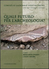 Quale futuro per l'archeologia? - Librerie.coop Quale futuro per l'archeologia? - Librerie.coop