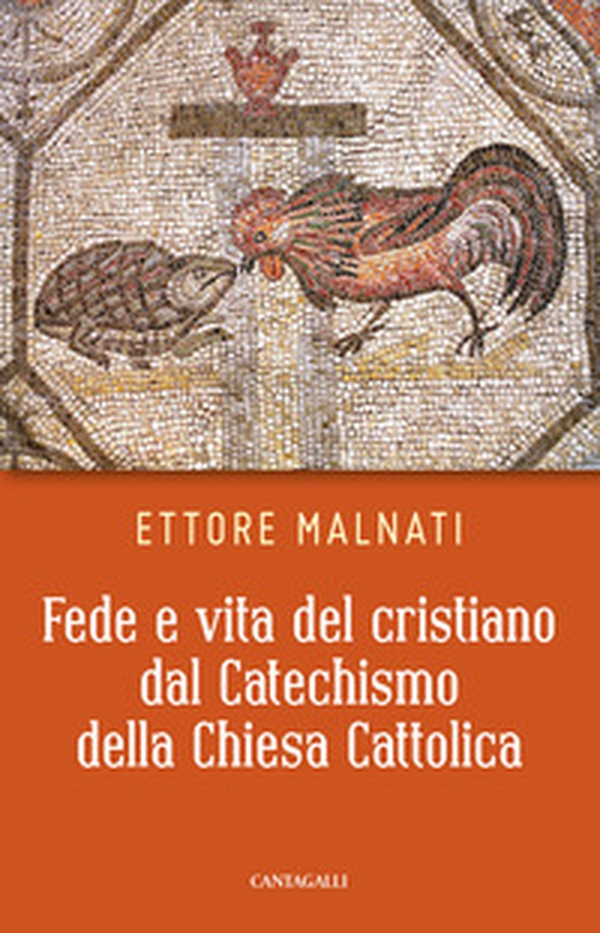 Fede e vita del cristiano dal Catechismo della Chiesa cattolica - Librerie.coop Fede e vita del cristiano dal Catechismo della Chiesa cattolica - Librerie.coop