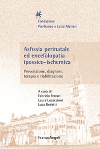 Asfissia perinatale ed encefalopatia ipossico-ischemica. Prevenzione, diagnosi, terapia e riabilitazione - Librerie.coop