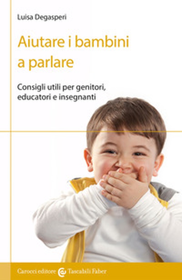 Aiutare i bambini a parlare. Consigli utili per genitori, educatori e insegnanti - Librerie.coop Aiutare i bambini a parlare. Consigli utili per genitori, educatori e insegnanti - Librerie.coop