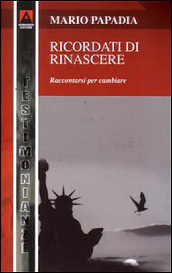 Ricordati di rinascere. Raccontarsi per cambiare - Librerie.coop Ricordati di rinascere. Raccontarsi per cambiare - Librerie.coop