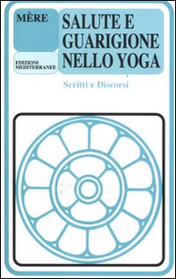 Salute e guarigione nello yoga. Scritti e discorsi - Librerie.coop Salute e guarigione nello yoga. Scritti e discorsi - Librerie.coop